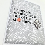 Card | Congrats on Making it Out of the Sh*t Show