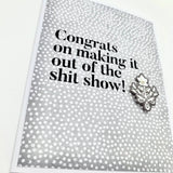 Card | Congrats on Making it Out of the Sh*t Show