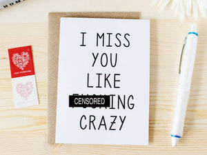 Card | I Miss You Like F-ing Crazy
