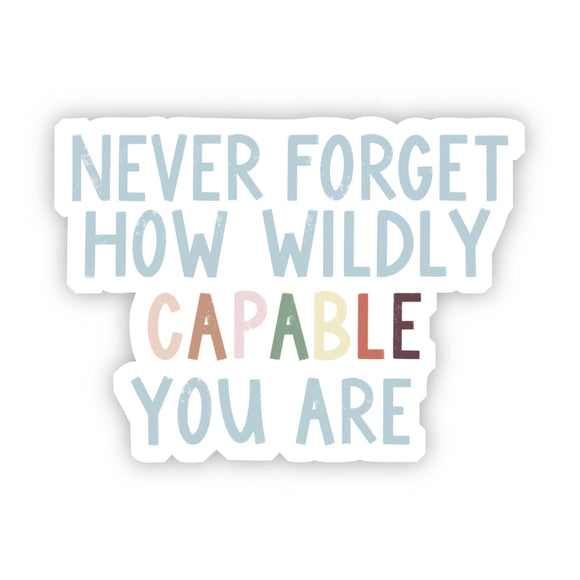 Sticker | Never Forget How Wildly Capable You Are | Multicolor