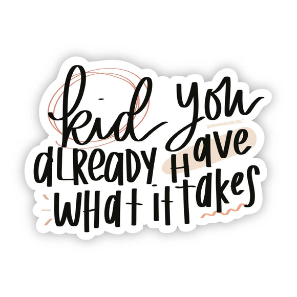 Sticker | You Already Have What it Takes