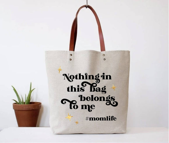 Bag | #MomLife Nothing in this Bag Belongs to Me