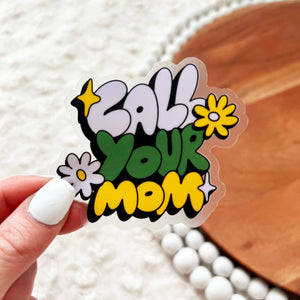 Sticker | "Call your mom" | Clear