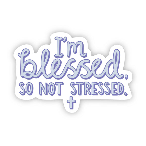 Sticker | I'm blessed, so not stressed