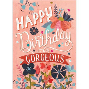 Card | Birthday | Happy Birthday Gorgeous