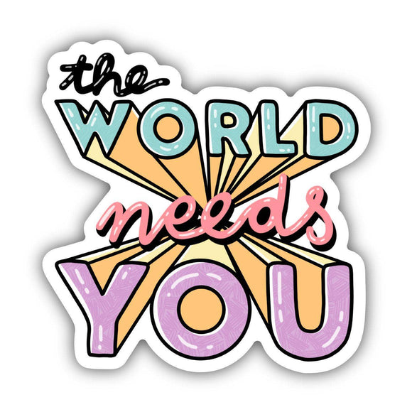 Sticker | The World Needs You
