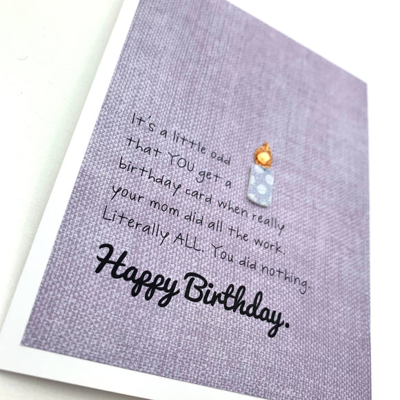 Card | Birthday | Your Mom did all the Work