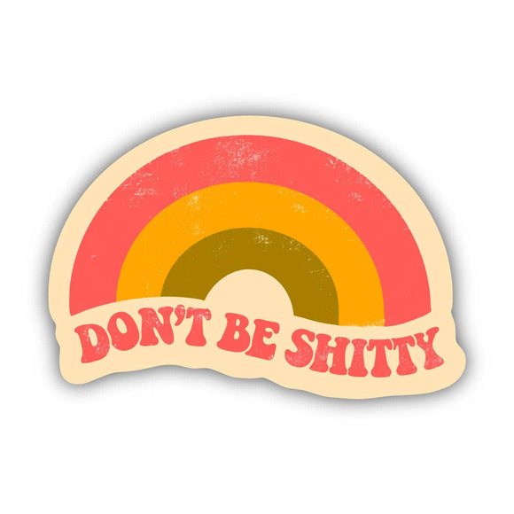 Sticker | Rainbow | Don't Be Shitty