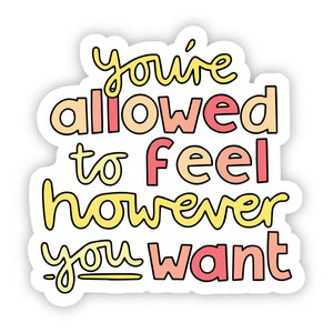 Sticker | Positivity | You're Allowed to Feel However You Want | Yellow & Red