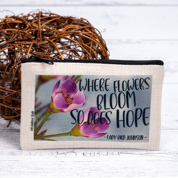 Zippered Pouch | Where Flowers Bloom So Does Hope