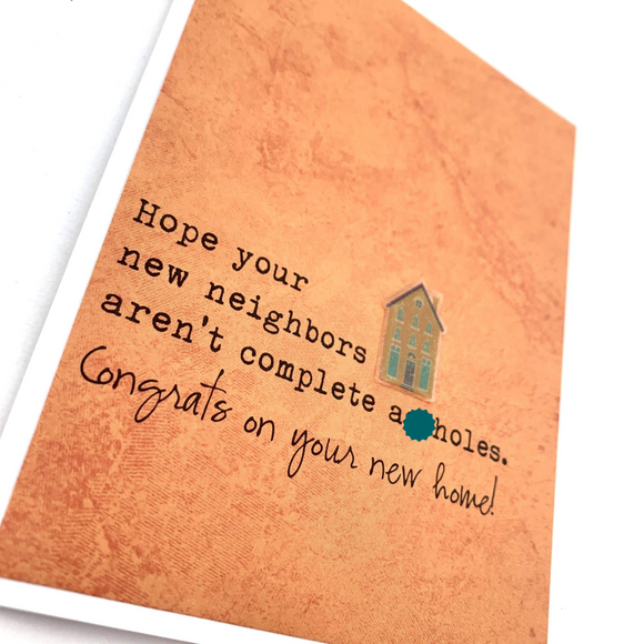 Card | Home | New Neighbors Aren't @$$holes