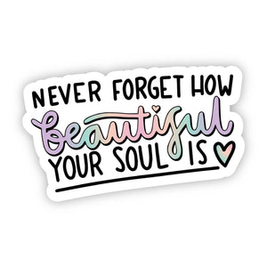 Sticker | Positivity | Never Forget How Beautiful Your Soul Is | Rainbow