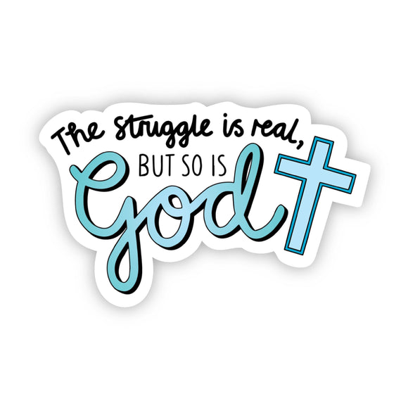 Sticker | The struggle is real, but so is God | Cross