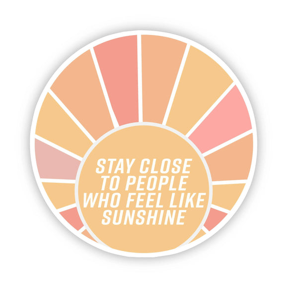 Sticker | Stay Close to People Who Feel Like Sunshine