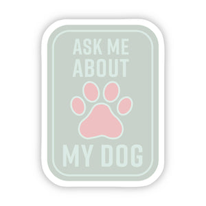Sticker | Ask Me About My Dog Green
