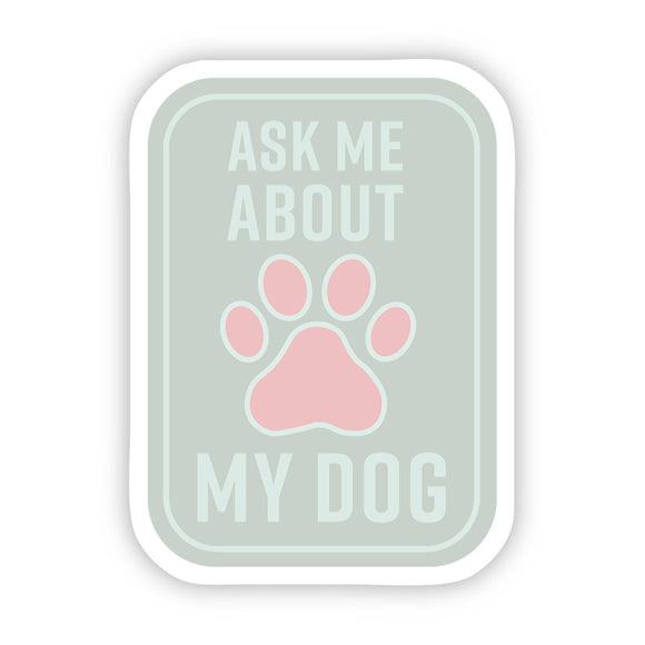 Sticker | Ask Me About My Dog Green