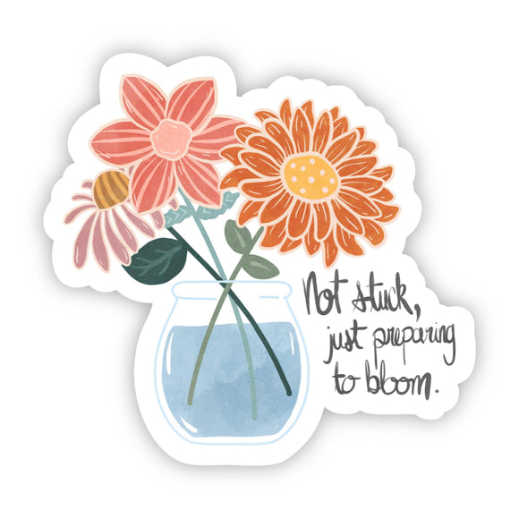 Sticker | Positivity | Not Stuck, Just Preparing to Bloom