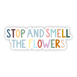 Sticker | Stop and Smell the Flowers | Multicolor Lettering